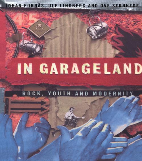 Cover of the book In Garageland by Johan Fornäs, Ulf Lindberg, Ove Sernhede, Taylor and Francis
