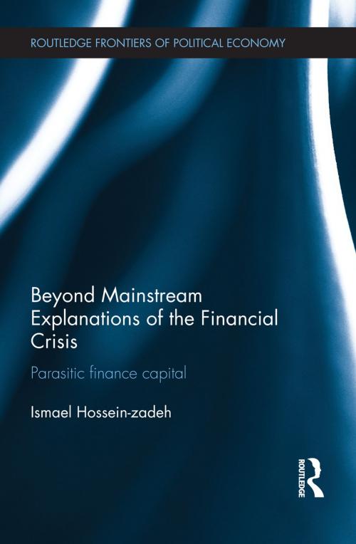 Cover of the book Beyond Mainstream Explanations of the Financial Crisis by Ismael Hossein-zadeh, Taylor and Francis
