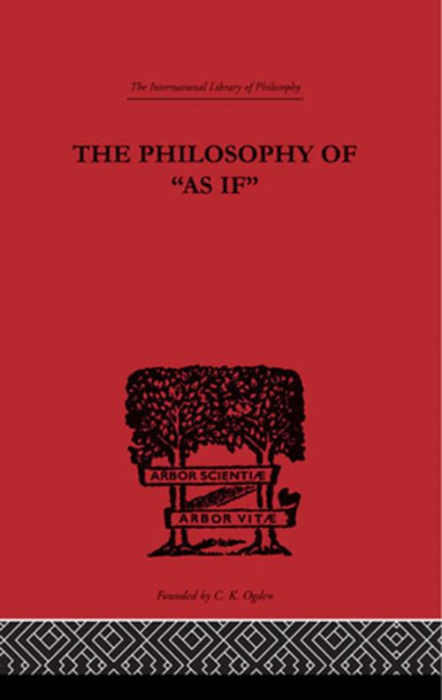 Cover of the book The Philosophy of As if by H. Vaihinger, Taylor and Francis