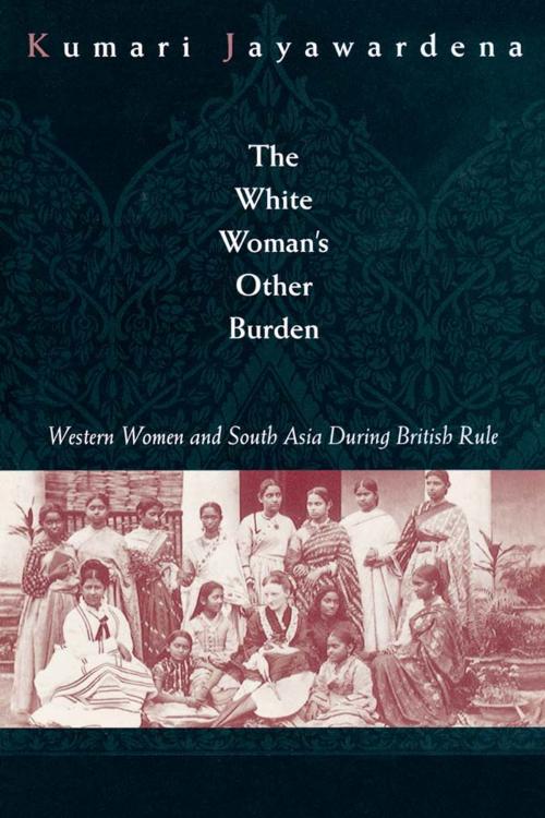 Cover of the book The White Woman's Other Burden by Kumari Jayawardena, Taylor and Francis