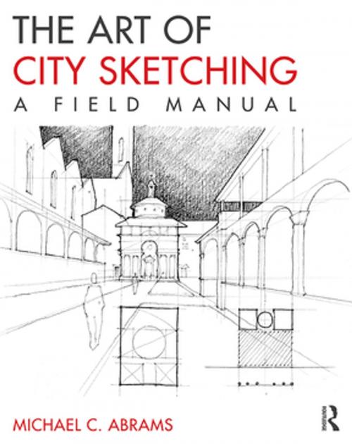 Cover of the book The Art of City Sketching by Michael Abrams, Taylor and Francis