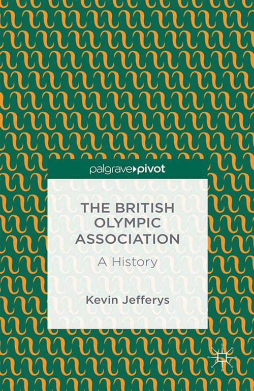 Cover of the book The British Olympic Association: A History by K. Jefferys, Palgrave Macmillan UK