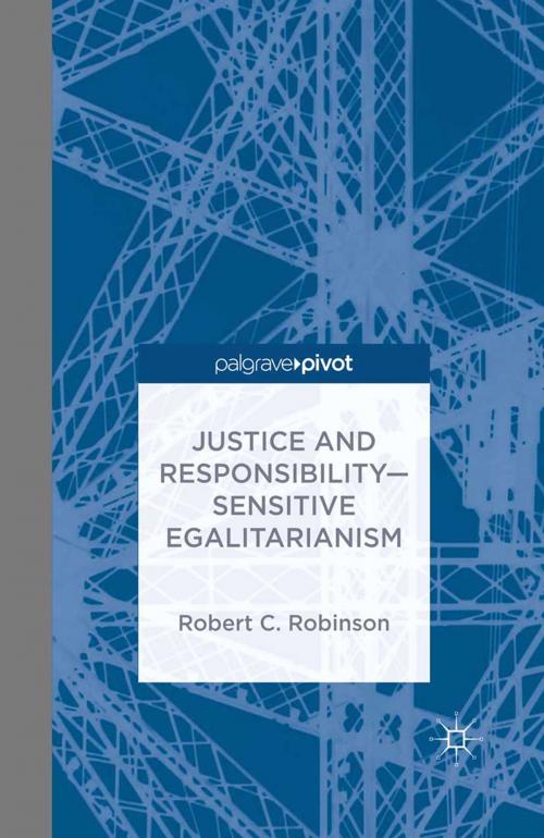 Cover of the book Justice and Responsibility—Sensitive Egalitarianism by R. Robinson, Palgrave Macmillan US