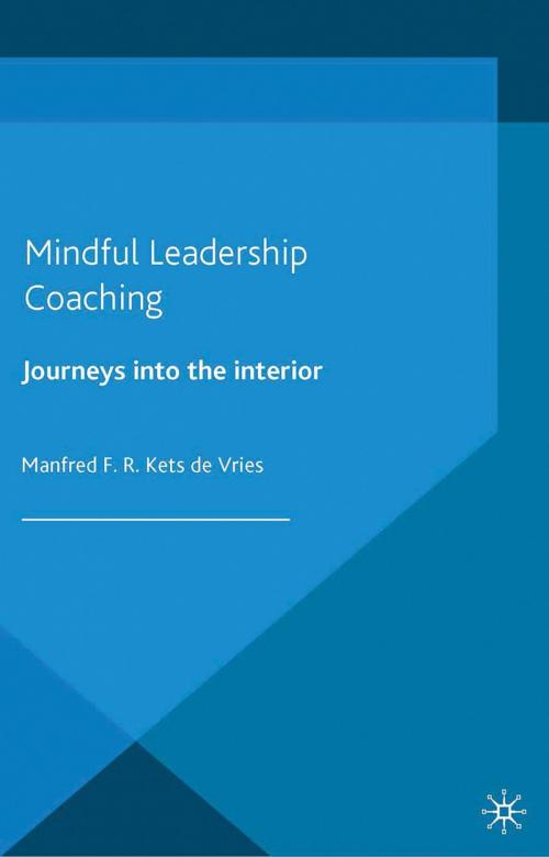 Cover of the book Mindful Leadership Coaching by Manfred F.R. Kets de Vries, Palgrave Macmillan UK