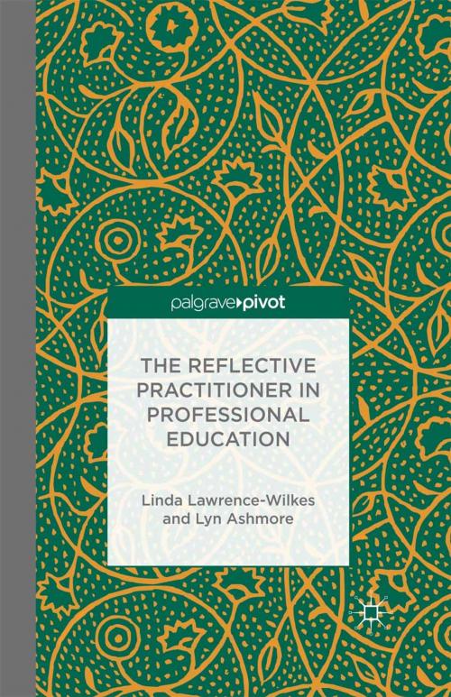 Cover of the book The Reflective Practitioner in Professional Education by L. Lawrence-Wilkes, L. Ashmore, Palgrave Macmillan UK
