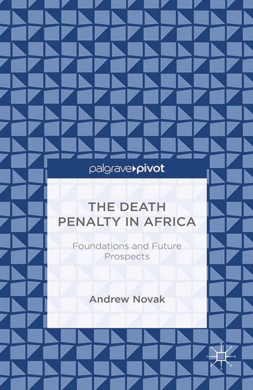 Cover of the book The Death Penalty in Africa: Foundations and Future Prospects by A. Novak, Palgrave Macmillan US