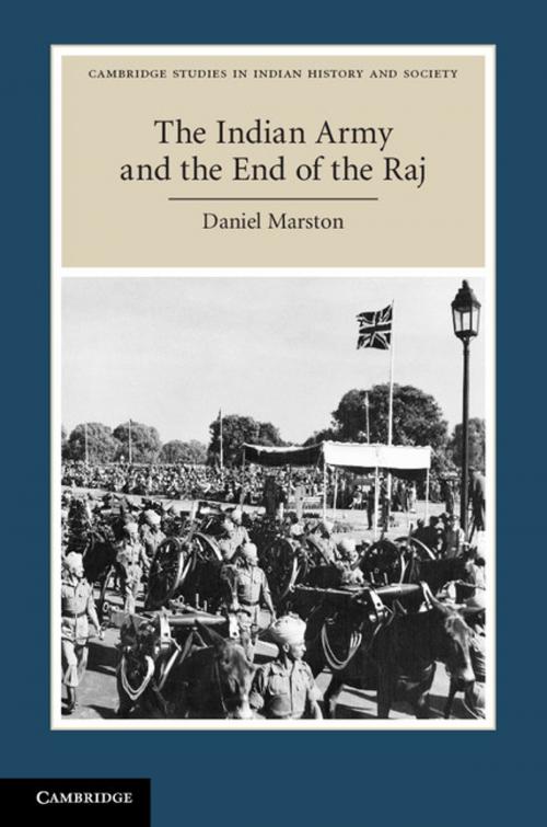 Cover of the book The Indian Army and the End of the Raj by Daniel Marston, Cambridge University Press