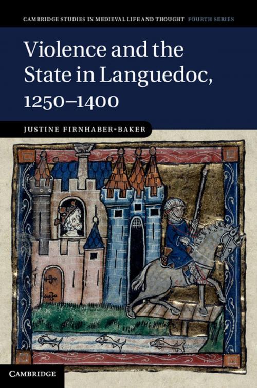 Cover of the book Violence and the State in Languedoc, 1250–1400 by Justine Firnhaber-Baker, Cambridge University Press