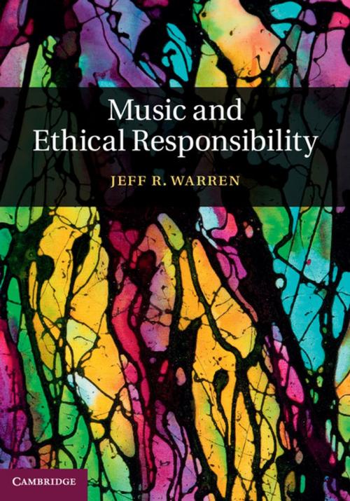 Cover of the book Music and Ethical Responsibility by Jeff R. Warren, Cambridge University Press