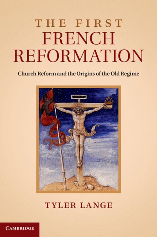 Cover of the book The First French Reformation by Tyler Lange, Cambridge University Press