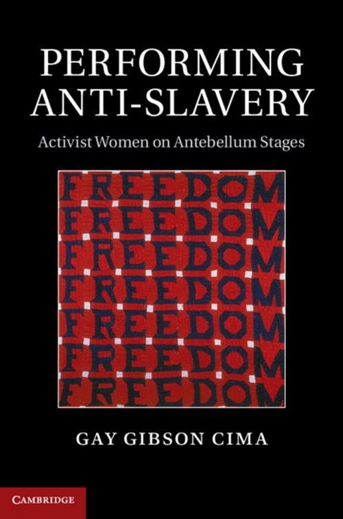 Cover of the book Performing Anti-Slavery by Gay Gibson Cima, Cambridge University Press