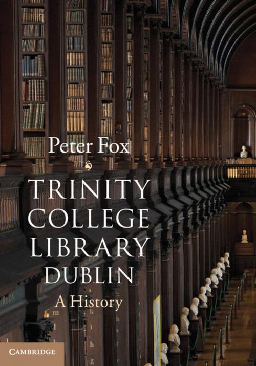 Cover of the book Trinity College Library Dublin by Peter Fox, Cambridge University Press