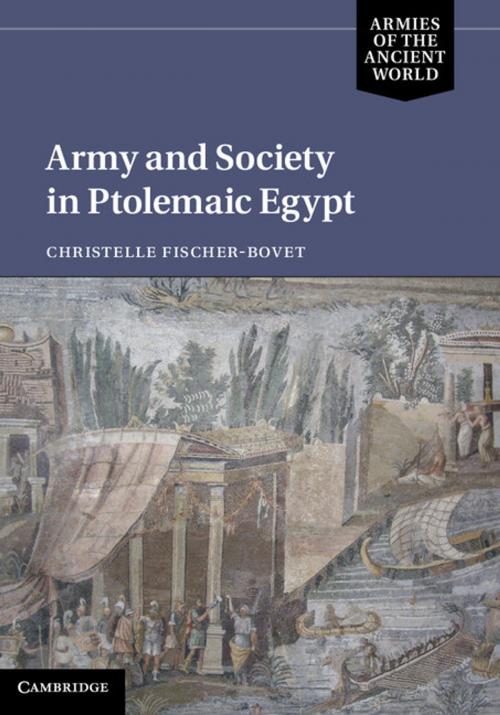 Cover of the book Army and Society in Ptolemaic Egypt by Christelle Fischer-Bovet, Cambridge University Press