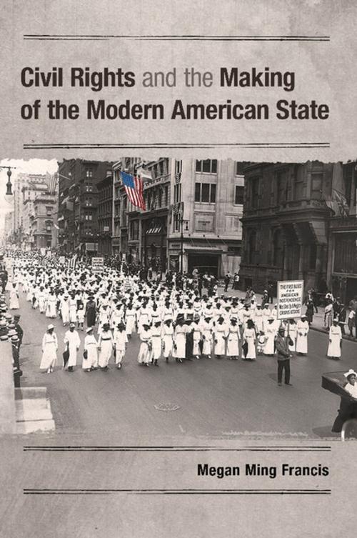 Cover of the book Civil Rights and the Making of the Modern American State by Megan Ming Francis, Cambridge University Press