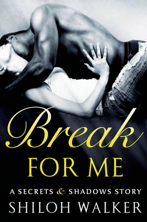 Cover of the book Break For Me by Shiloh Walker, St. Martin's Press