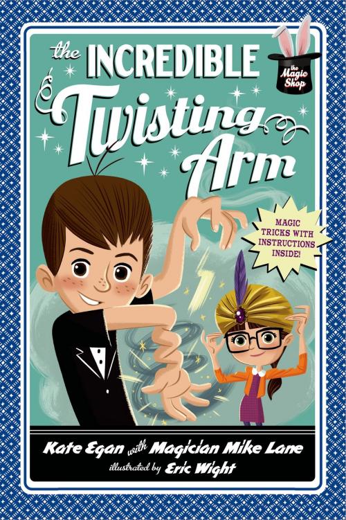 Cover of the book The Incredible Twisting Arm by Kate Egan, Mike Lane, Feiwel & Friends
