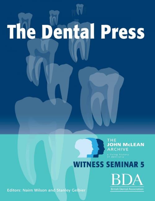 Cover of the book The Dental Press - The John Mclean Archive a Living History of Dentistry Witness Seminar 5 by Nairn Wilson, Stanley Gelbier, Lulu.com