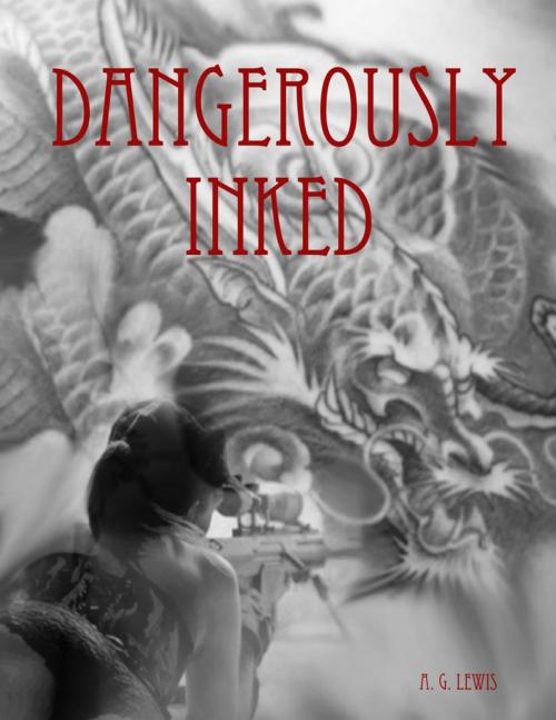 Cover of the book Dangerously Inked by A. G. Lewis, Lulu.com