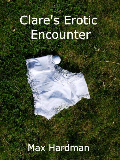 Cover of the book Clare's Erotic Encounter by Max Hardman, albury