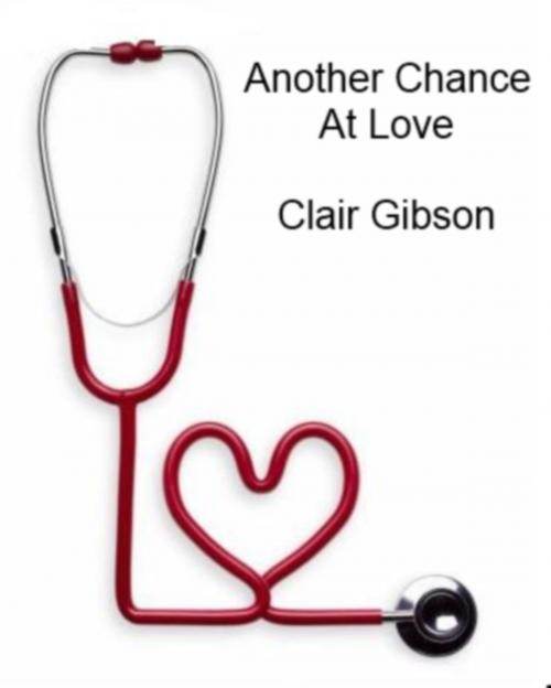 Cover of the book Another Chance At Love by Clair Gibson, Clair Gibson