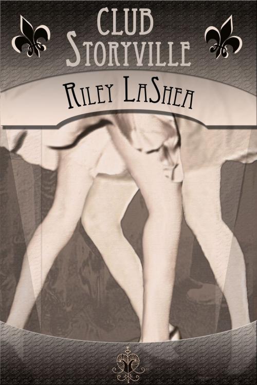 Cover of the book Club Storyville by Riley LaShea, Riley LaShea