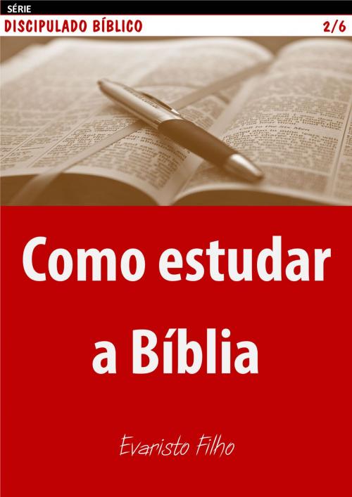 Cover of the book Como estudar a Bíblia by Evaristo Filho, Evaristo Filho