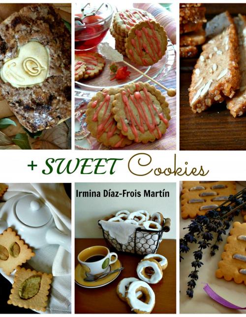 Cover of the book + Sweet Cookies by Irmina Díaz-Frois Martín, Irmina Díaz-Frois Martín