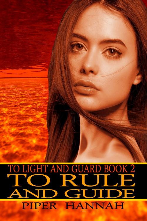 Cover of the book To Rule and Guide (To Light and Guard Book 2) by Piper Hannah, Piper Hannah