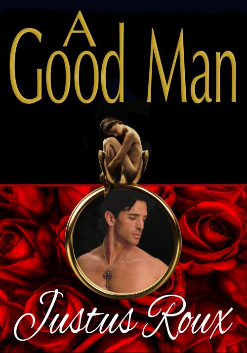 Cover of the book A Good Man by Justus Roux, Justus Roux