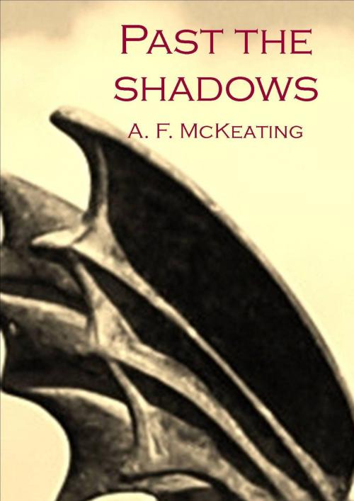 Cover of the book Past the Shadows by A. F. McKeating, A. F. McKeating