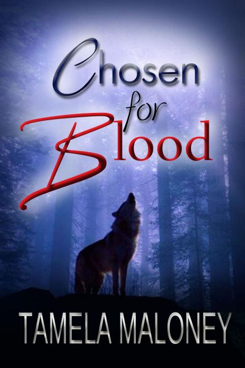 Cover of the book Chosen for Blood by Tamela Maloney, self-publsihed