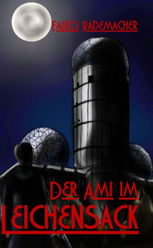 Cover of the book Der Ami im Leichensack. Ein Philip Eckstein Thriller by Falko Rademacher, Falko Rademacher