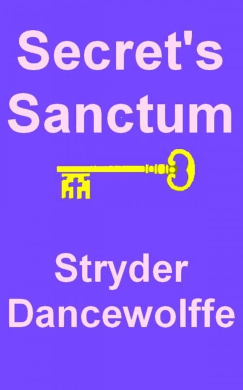 Cover of the book Secret's Sanctum by Stryder Dancewolffe, Stryder Dancewolffe