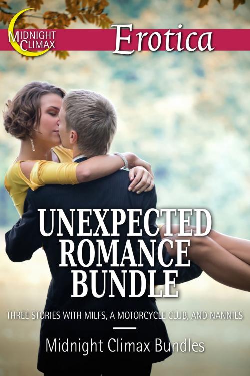 Cover of the book Unexpected Romance Bundle (MILF, Professor, Motorcycle Club) by Midnight Climax Bundles, Midnight Climax Bundles