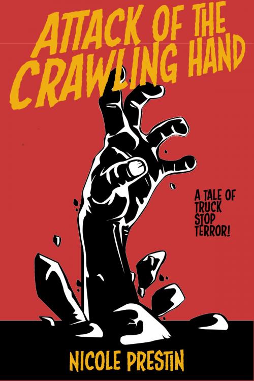 Cover of the book Attack of the Crawling Hand by Nicole Prestin, Nicole Prestin