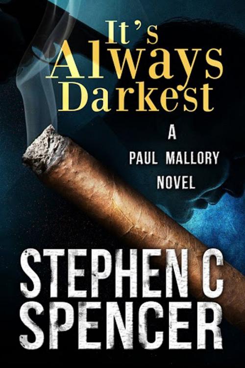 Cover of the book It's Always Darkest by Stephen C. Spencer, Stephen C. Spencer
