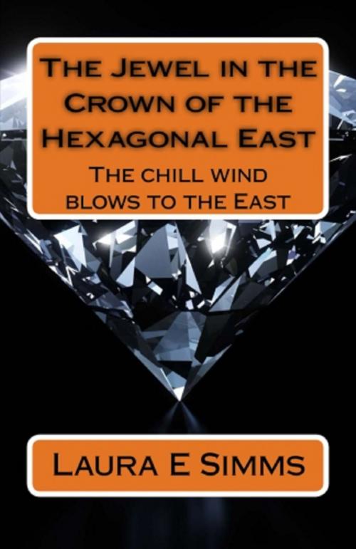 Cover of the book The Jewel In The Crown of The Hexagonal East by Laura E Simms, Laura E Simms