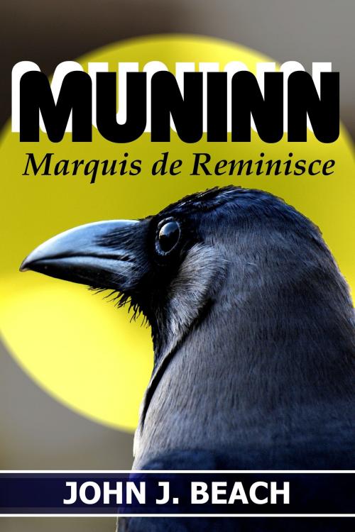 Cover of the book Muninn, Marquis de Reminisce by John Beach, John Beach