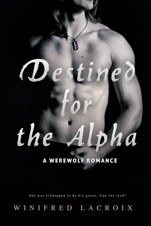 Cover of the book Destined for the Alpha (Werewolf Romance) by Winifred LaCroix, Winifred LaCroix