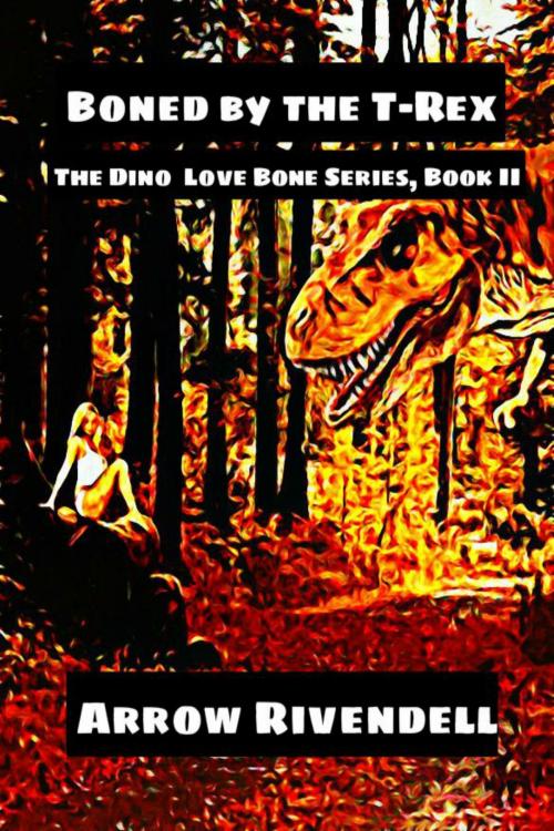 Cover of the book Boned By The T-Rex by Arrow Rivendell, Thesaurus Ink