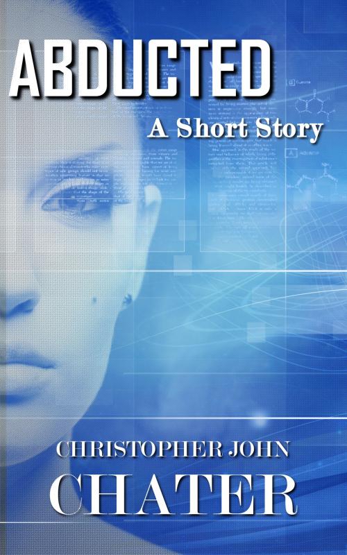 Cover of the book Abducted by Christopher John Chater, Christopher John Chater