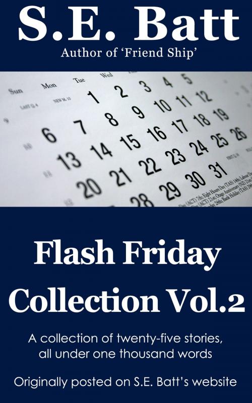 Cover of the book Flash Friday Collection Vol. 2 by S.E. Batt, S.E. Batt