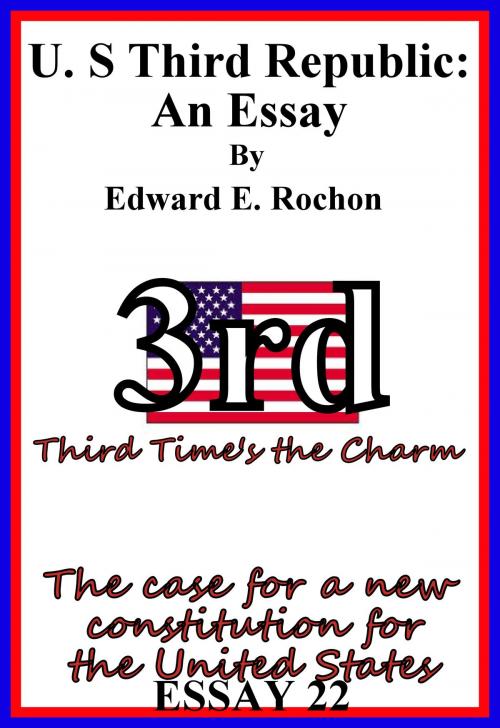 Cover of the book U. S. Third Republic: An Essay by Edward E. Rochon, Edward E. Rochon