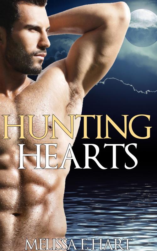 Cover of the book Hunting Hearts (Trilogy Bundle) (Werewolf Romance - Paranormal Romance) by Melissa F. Hart, MFH Ink Publishing