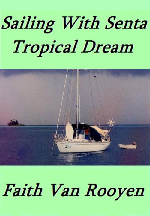 Cover of the book Sailing With Senta: Tropical Dream by Faith Van Rooyen, Faith Van Rooyen