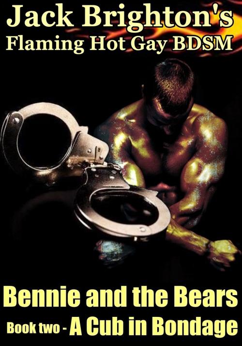 Cover of the book Bennie and the Bears: A Cub in Bondage by Jack Brighton, Firm Hand Books