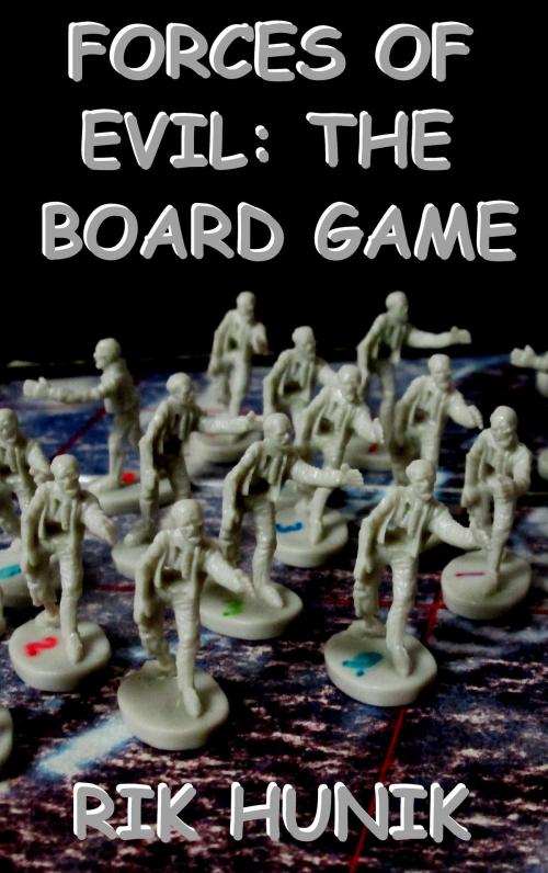 Cover of the book Forces Of Evil: The Board Game by Rik Hunik, Rik Hunik