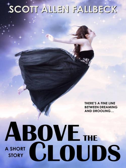 Cover of the book Above the Clouds (A Short Story) by Scott Allen Fallbeck, Scott Allen Fallbeck