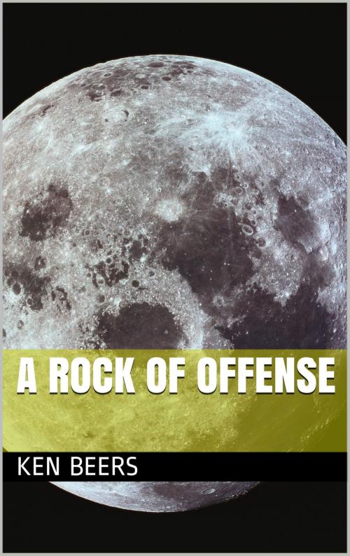 Cover of the book A Rock of Offense by Ken Beers, Ken Beers