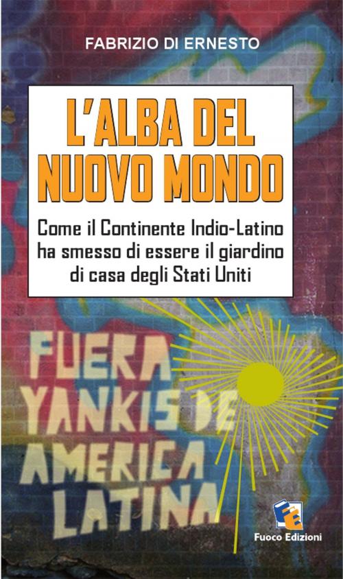 Cover of the book L'ALBA del Nuovo Mondo by Fabrizio Di Ernesto, Fuoco Edizioni
